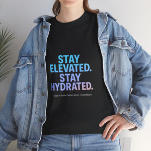 Stay Elevated. Stay Hydrated. T-Shirt