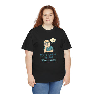 My To-Do List ‘Eventually.’ T-Shirt