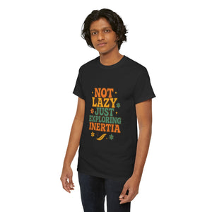 Not Lazy, Just Exploring Inertia T-shirt