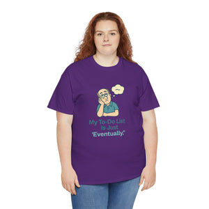 My To-Do List ‘Eventually.’ T-Shirt