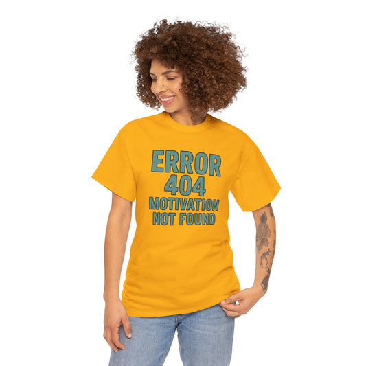 Error 404 Motivation Not Found T-Shirt