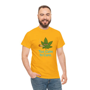 Too Calm to Care. T-Shirt