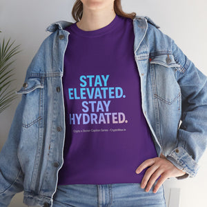 Stay Elevated. Stay Hydrated. T-Shirt