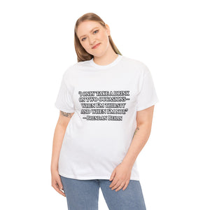 “I Only Take a Drink on Two Occasions” Brendan Behan T-shirt