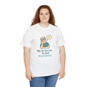 My To-Do List ‘Eventually.’ T-Shirt
