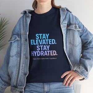 Stay Elevated. Stay Hydrated. T-Shirt