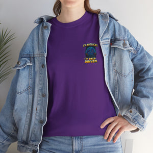 I’m Not Lucky, I’m Data-Driven – Minimal Collection T-shirt