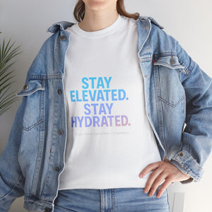 Stay Elevated. Stay Hydrated. T-Shirt