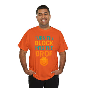 Turn the Block into the Drop T-shirt