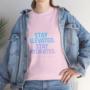 Stay Elevated. Stay Hydrated. T-Shirt
