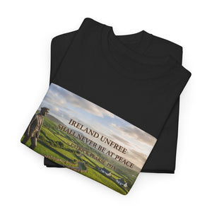 Ireland Unfree Shall Never Be At Peace T-Shirt
