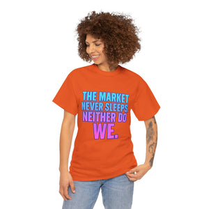 The Market Never Sleeps T-Shirt