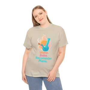 Wake. Bake. Reconsider Plans T-shirt