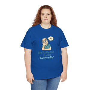My To-Do List ‘Eventually.’ T-Shirt