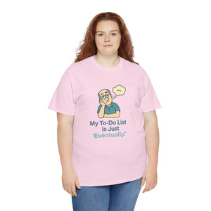 My To-Do List ‘Eventually.’ T-Shirt