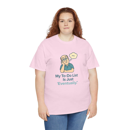 My To-Do List ‘Eventually.’ T-Shirt