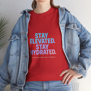 Stay Elevated. Stay Hydrated. T-Shirt