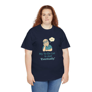 My To-Do List ‘Eventually.’ T-Shirt
