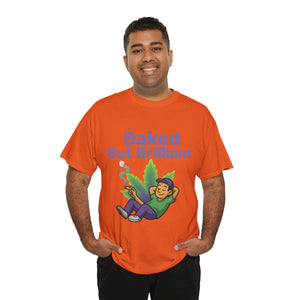 Baked But Brilliant T-shirt