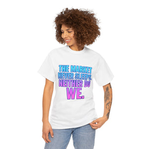 The Market Never Sleeps T-Shirt
