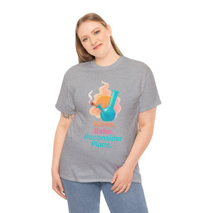 Wake. Bake. Reconsider Plans T-shirt