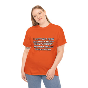 “I Only Take a Drink on Two Occasions” Brendan Behan T-shirt