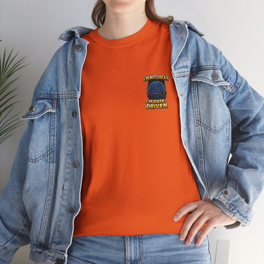 I’m Not Lucky, I’m Data-Driven – Minimal Collection T-shirt