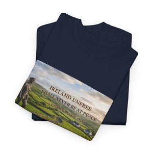 Ireland Unfree Shall Never Be At Peace T-Shirt